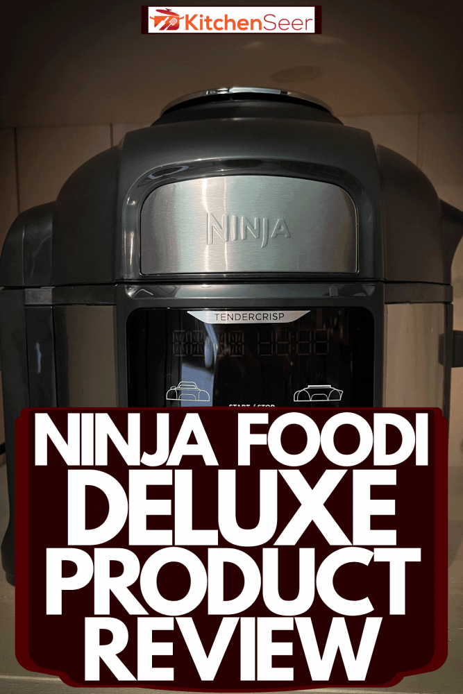 桌上的Ninja Foodi豪华炊具，Ninja Foodi豪华产品评论